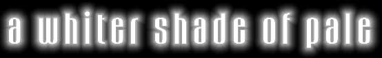 a whiter shade of pale